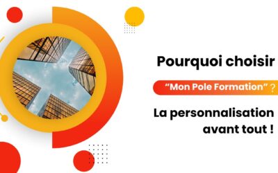 Le mag de la formation 🎯 Pourquoi choisir “Mon Pole Formation” ? La personnalisation avant tout ! 🎯