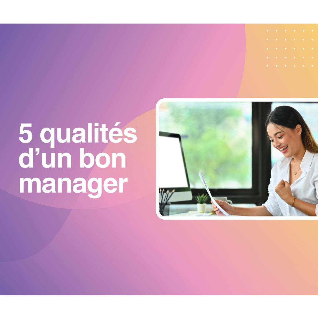 5 qualités d’un bon manager - digital learning manager