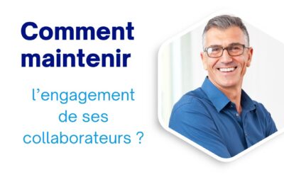Comment maintenir l’engagement de ses collaborateurs ?