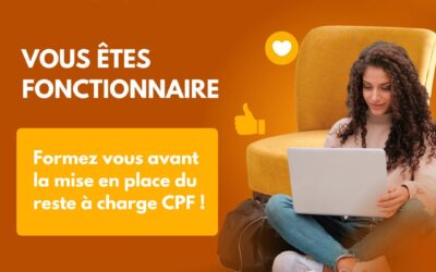 Vous êtes fonctionnaire, formez vous avant la mise en place du reste à charge CPF  !