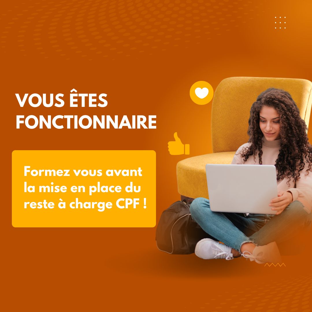 Vous êtes fonctionnaire, formez vous avant la mise en place du reste à charge CPF - formations éligibles cpf