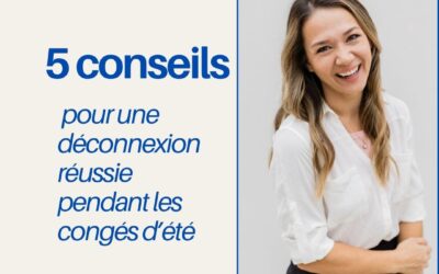 5 conseils pour une déconnexion réussie pendant les congés d’été