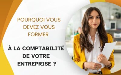 Pourquoi vous devez vous former à la comptabilité de votre entreprise ?