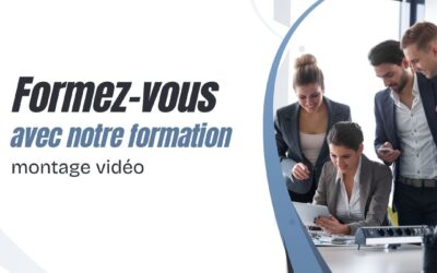 Formez vous avec notre formation montage video