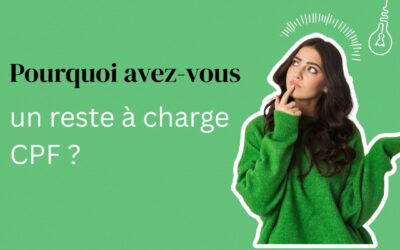 Pourquoi avez vous un reste à charge CPF ?