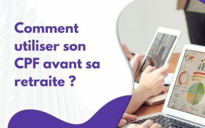 Comment utiliser son CPF avant sa retraite ?