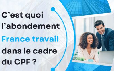 C’est quoi l’abondement France travail dans le cadre du CPF ?