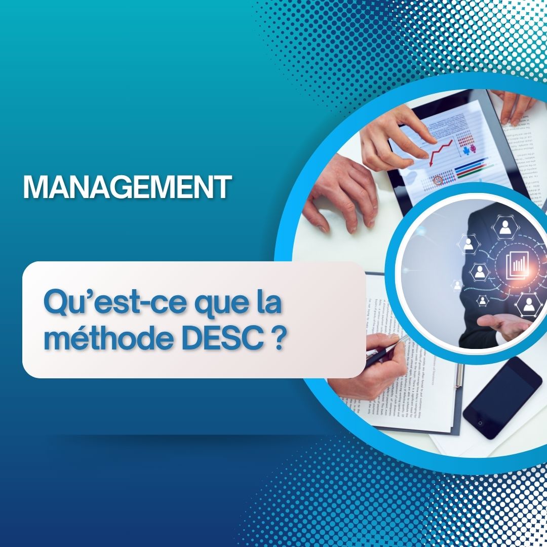 Management : Qu’est-ce que la méthode DESC - management hybride