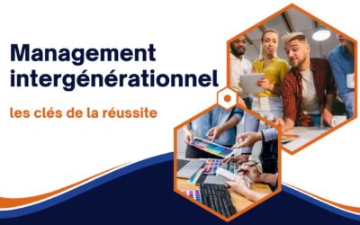 Management intergénérationnel, les clés de la réussite
