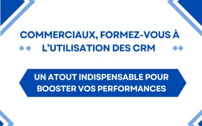 Le mag de la formation Commerciaux, formez-vous à l’utilisation des CRM : un atout indispensable pour booster vos performances