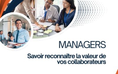 Managers : savoir reconnaître la valeur de vos collaborateurs