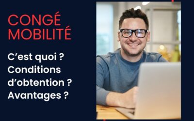 Le mag de la formation Congé mobilité : c’est quoi ? conditions d’obtention ? avantages ?