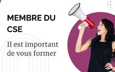 Le mag de la formation Membre du CSE, il est important de vous former