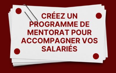 Créez un programme de mentorat pour accompagner vos salariés