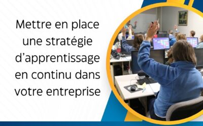 Mettre en place une stratégie d’apprentissage en continu dans votre entreprise