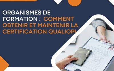 Le mag de la formation Organismes de formation : comment obtenir et maintenir la certification Qualiopi