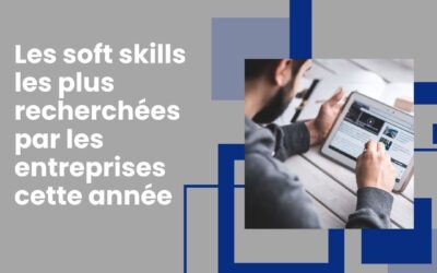 Le mag de la formation Les soft skills les plus recherchées par les entreprises cette année