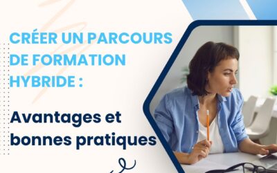 Le mag de la formation Créer un parcours de formation hybride : avantages et bonnes pratiques