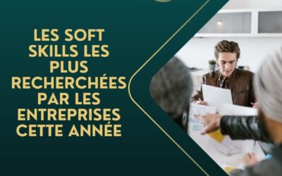 Le mag de la formation Les soft skills les plus recherchées par les entreprises cette année