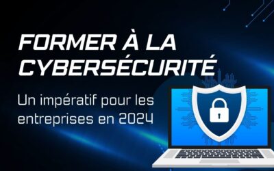 Le mag de la formation Former à la cybersécurité : un impératif pour les entreprises en 2024