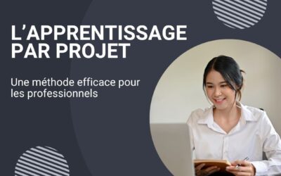 Le mag de la formation L’apprentissage par projet : une méthode efficace pour les professionnels