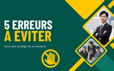 5 erreurs à éviter dans votre stratégie de recrutement