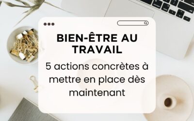 Le mag de la formation Bien-être au travail : 5 actions concrètes à mettre en place dès maintenant
