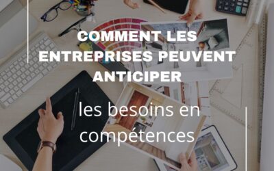 Le mag de la formation Comment les entreprises peuvent anticiper les besoins en compétences