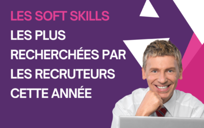 Le mag de la formation Les soft skills les plus recherchées par les recruteurs cette année