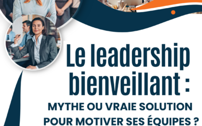 Le mag de la formation Le leadership bienveillant : mythe ou vraie solution pour motiver ses équipes ?