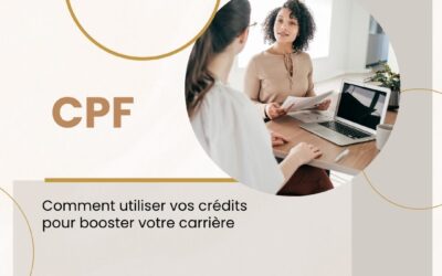 CPF : comment utiliser vos crédits pour booster votre carrière