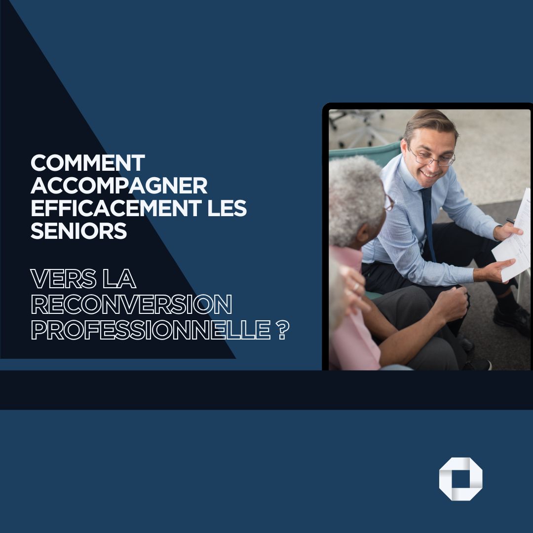 Comment accompagner efficacement les seniors vers la reconversion professionnelle - réussir reconversion professionnelle