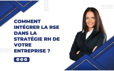 Le mag de la formation Comment intégrer la RSE dans la stratégie RH de votre entreprise ?