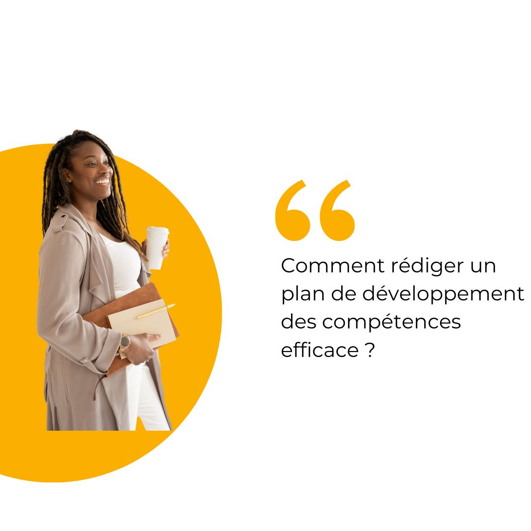 Comment rédiger un plan de développement des compétences efficace - développement professionnel