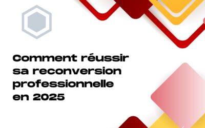 Comment réussir sa reconversion professionnelle en 2025