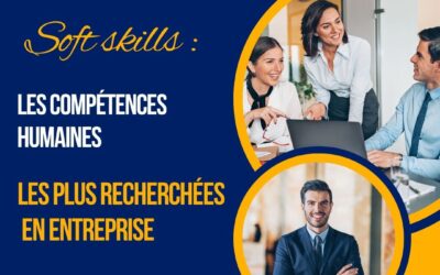 Soft skills : les compétences humaines les plus recherchées en entreprise