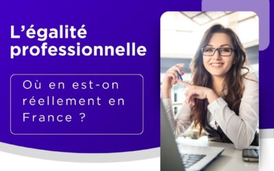 Le mag de la formation L’égalité professionnelle : où en est-on réellement en France ?