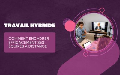 Le mag de la formation Travail hybride : comment encadrer efficacement ses équipes à distance