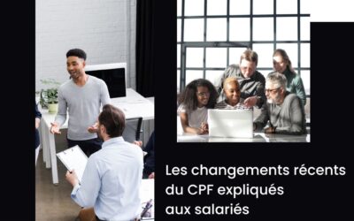 Les changements récents du CPF expliqués aux salariés