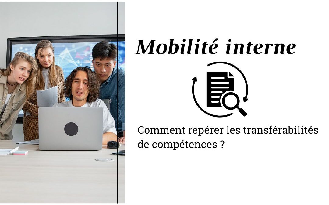 Mobilité interne : comment repérer les transférabilités de compétences ?