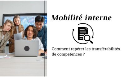 Mobilité interne : comment repérer les transférabilités de compétences ?