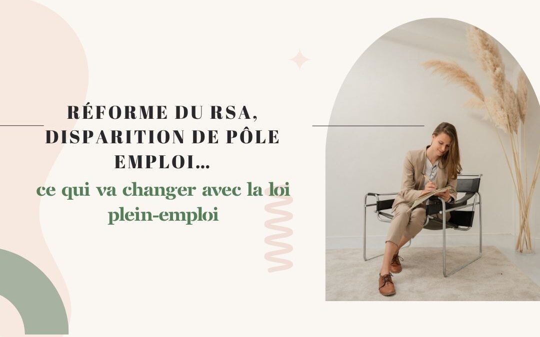 Réforme du RSA, disparition de Pôle emploi… Ce qui va changer avec la loi plein-emploi