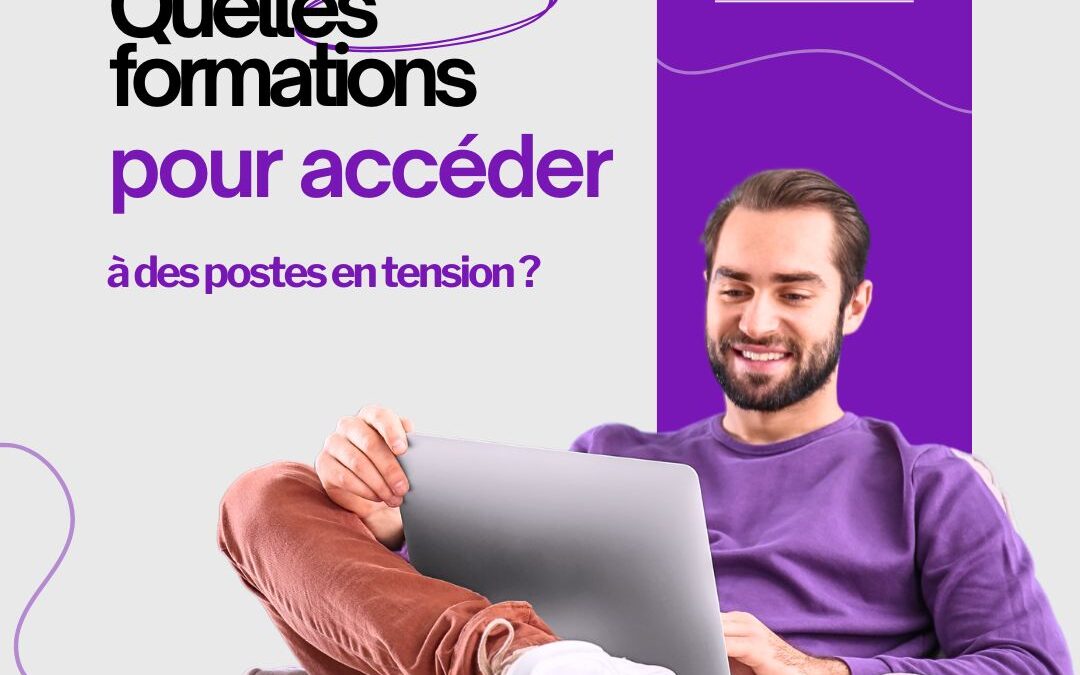 Quelles formations pour accéder à des postes en tension ?
