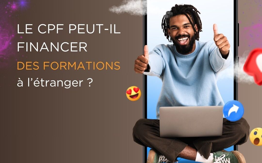 Le CPF peut-il financer des formations à l’étranger ?