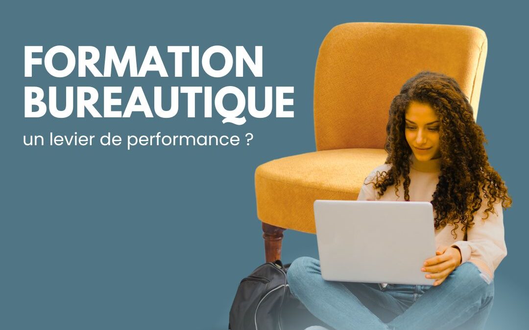 Formation bureautique : un levier de performance ?