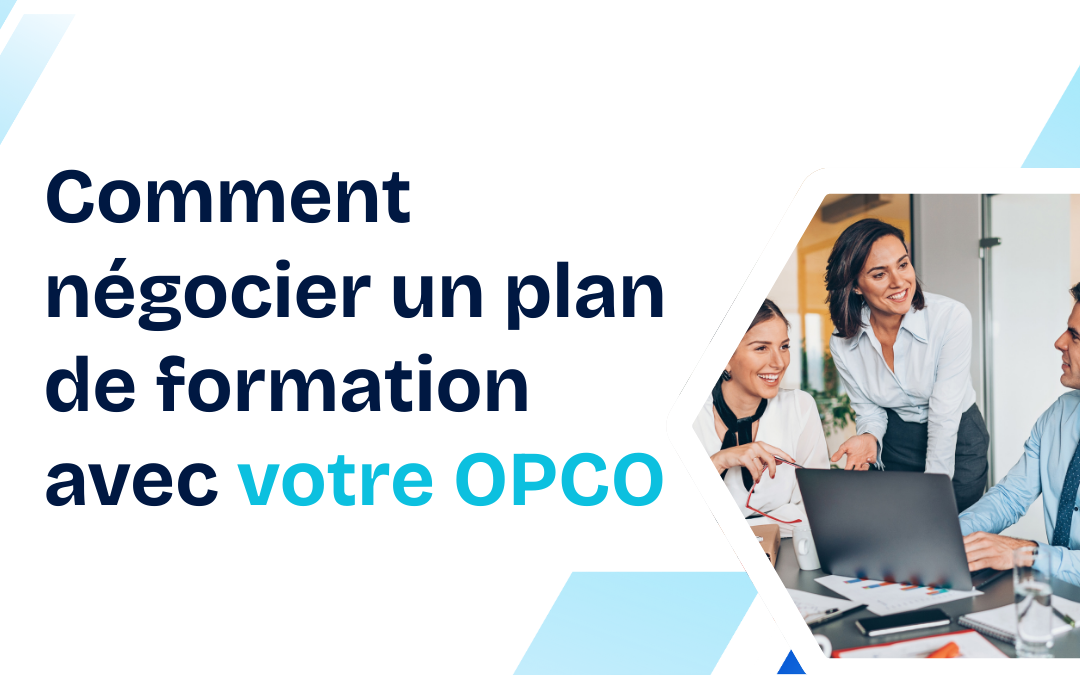 Comment négocier un plan de formation avec votre OPCO ?