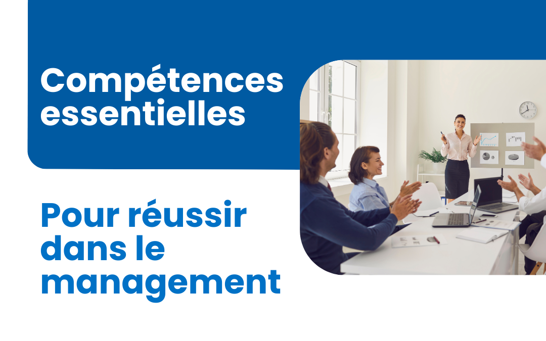 Compétences essentielles pour réussir dans le management
