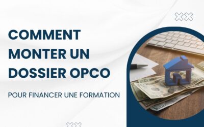 Comment monter un dossier OPCO pour financer une formation ?