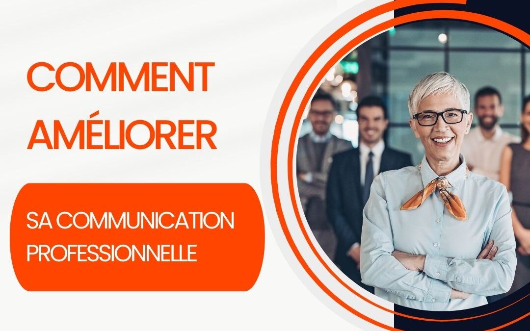 Comment améliorer sa communication professionnelle