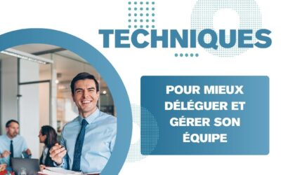 Techniques pour mieux déléguer et gérer son équipe
